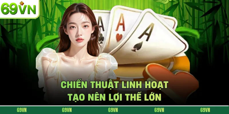 Chiến thuật linh hoạt tạo nên lợi thế lớn