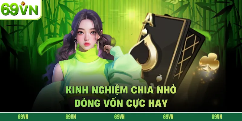 Kinh nghiệm chia nhỏ dòng vốn cực hay