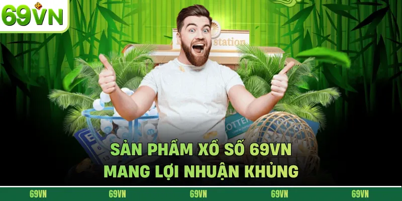 Sản phẩm xổ số 69VN mang lợi nhuận khủng