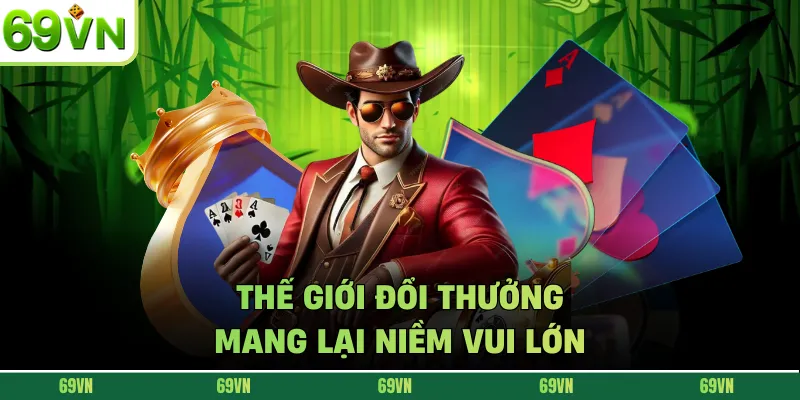 Thế giới đổi thưởng mang lại niềm vui lớn